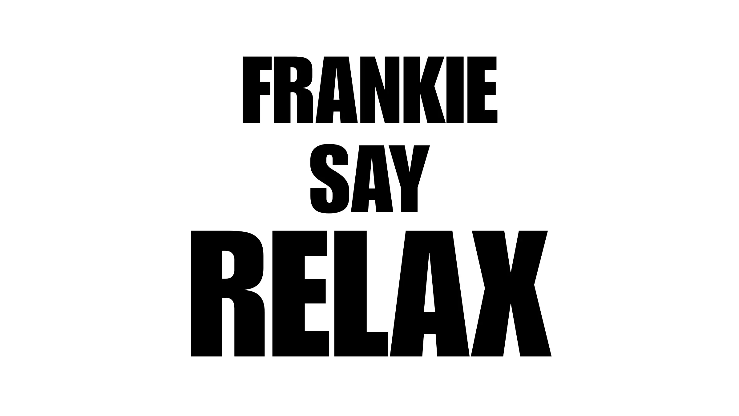 “Relax” Came at the Right Time